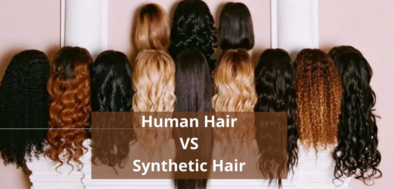 Human Hair VS. Synthetic Hair - Which One To Buy And Why